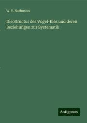 Cover von Die Structur des Vogel-Eies und deren Beziehungen zur Systematik