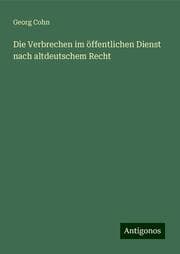 Cover von Die Verbrechen im öffentlichen Dienst nach altdeutschem Recht