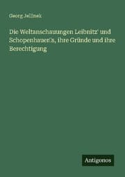 Cover von Die Weltanschauungen Leibnitz' und Schopenhauers, ihre Gründe und ihre Berechtigung