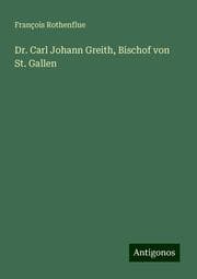 Cover von Dr. Carl Johann Greith, Bischof von St. Gallen