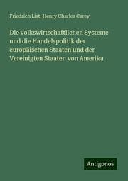 Cover von Die volkswirtschaftlichen Systeme und die Handelspolitik der europäischen Staaten und der Vereinigten Staaten von Amerika
