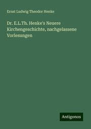 Cover von Dr. E.L.Th. Henke's Neuere Kirchengeschichte, nachgelassene Vorlesungen