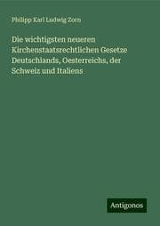 Cover von Die wichtigsten neueren Kirchenstaatsrechtlichen Gesetze Deutschlands, Oesterreichs, der Schweiz und Italiens