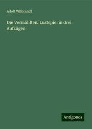 Cover von Die Vermählten: Lustspiel in drei Aufzügen