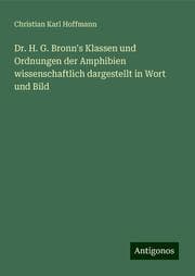 Cover von Dr. H. G. Bronn's Klassen und Ordnungen der Amphibien wissenschaftlich dargestellt in Wort und Bild