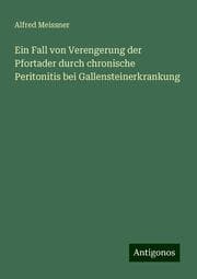 Cover von Ein Fall von Verengerung der Pfortader durch chronische Peritonitis bei Gallensteinerkrankung