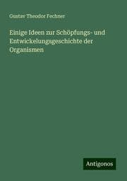 Cover von Einige Ideen zur Schöpfungs- und Entwickelungsgeschichte der Organismen