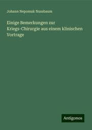 Cover von Einige Bemerkungen zur Kriegs-Chirurgie aus einem klinischen Vortrage