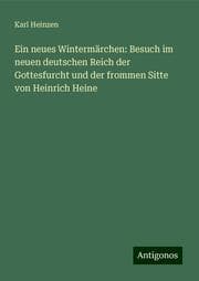 Cover von Ein neues Wintermärchen: Besuch im neuen deutschen Reich der Gottesfurcht und der frommen Sitte von Heinrich Heine