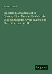 Cover von Ein altladinisches Gedicht in Oberengadiner Mundart Üna historia de la schgrischusa ruvina dalg vich da Plur, fatta traes me I.G.)