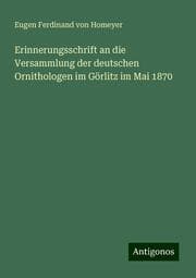 Cover von Erinnerungsschrift an die Versammlung der deutschen Ornithologen im Görlitz im Mai 1870