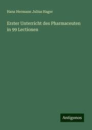 Cover von Erster Unterricht des Pharmaceuten in 99 Lectionen