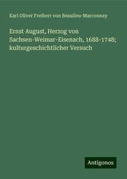 Cover von Ernst August, Herzog von Sachsen-Weimar-Eisenach, 1688-1748; kulturgeschichtlicher Versuch