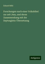 Cover von Forschungen nach einer Volksbibel zur zeit Jesu, und deren Zusammenhang mit der Septuaginta-Übersetzung