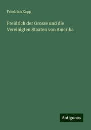 Cover von Freidrich der Grosse und die Vereinigten Staaten von Amerika