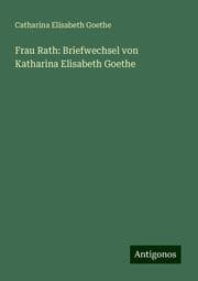 Cover von Frau Rath: Briefwechsel von Katharina Elisabeth Goethe