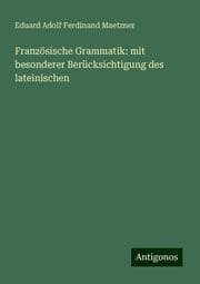 Cover von Französische Grammatik: mit besonderer Berücksichtigung des lateinischen