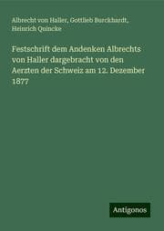 Cover von Festschrift dem Andenken Albrechts von Haller dargebracht von den Aerzten der Schweiz am 12. Dezember 1877