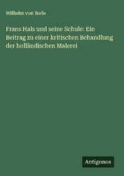 Cover von Frans Hals und seine Schule: Ein Beitrag zu einer kritischen Behandlung der holländischen Malerei