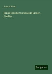 Cover von Franz Schubert und seine Lieder; Studien