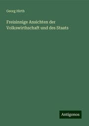 Cover von Freisinnige Ansichten der Volkswirthschaft und des Staats