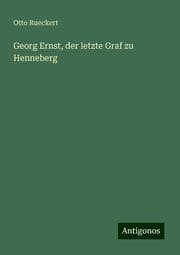 Cover von Georg Ernst, der letzte Graf zu Henneberg