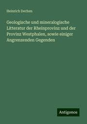 Cover von Geologische und mineralogische Litteratur der Rheinprovinz und der Provinz Westphalen, sowie einiger Angrenzenden Gegenden