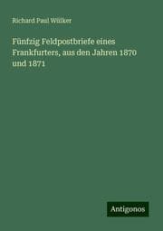 Cover von Fünfzig Feldpostbriefe eines Frankfurters, aus den Jahren 1870 und 1871