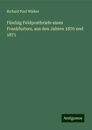 Cover von Fünfzig Feldpostbriefe eines Frankfurters, aus den Jahren 1870 und 1871