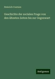 Cover von Geschichte der socialen Frage von den ältesten Zeiten bis zur Gegenwart