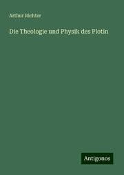Cover von Die Theologie und Physik des Plotin