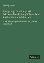 Cover von Belagerung, Zerstörung und Wiederaufbau der Burg Hohenzollern im fünfzehnten Jahrhundert