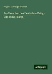 Cover von Die Ursachen des Deutschen Kriegs und seine Folgen
