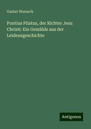 Cover von Pontius Pilatus, der Richter Jesu Christi: Ein Gemälde aus der Leidensgeschichte