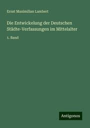 Cover von Die Entwickelung der Deutschen Städte-Verfassungen im Mittelalter