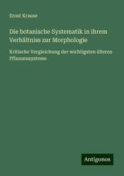 Cover von Die botanische Systematik in ihrem Verhältniss zur Morphologie