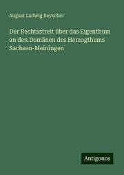 Cover von Der Rechtsstreit über das Eigenthum an den Domänen des Herzogthums Sachsen-Meiningen