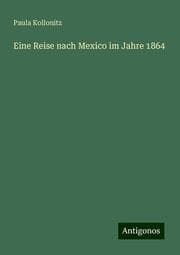 Cover von Eine Reise nach Mexico im Jahre 1864
