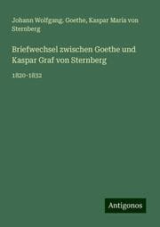 Cover von Briefwechsel zwischen Goethe und Kaspar Graf von Sternberg