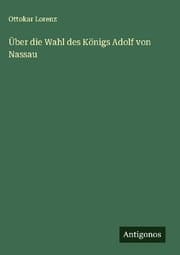Cover von Über die Wahl des Königs Adolf von Nassau