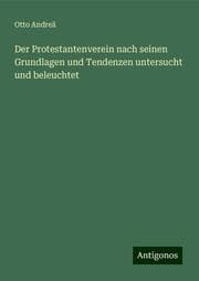 Cover von Der Protestantenverein nach seinen Grundlagen und Tendenzen untersucht und beleuchtet