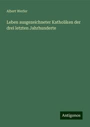 Cover von Leben ausgezeichneter Katholiken der drei letzten Jahrhunderte