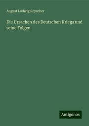 Cover von Die Ursachen des Deutschen Kriegs und seine Folgen