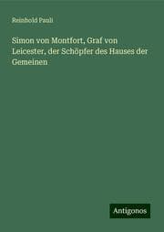 Cover von Simon von Montfort, Graf von Leicester, der Schöpfer des Hauses der Gemeinen