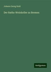 Cover von Der Raths-Weinkeller zu Bremen