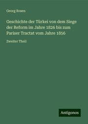 Cover von Geschichte der Türkei von dem Siege der Reform im Jahre 1826 bis zum Pariser Tractat vom Jahre 1856