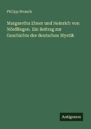 Cover von Margaretha Ebner und Heinrich von Nördlingen. Ein Beitrag zur Geschichte der deutschen Mystik