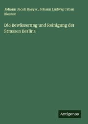 Cover von Die Bewässerung und Reinigung der Strassen Berlins