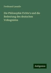 Cover von Die Philosophie Fichte's und die Bedeutung des deutschen Volksgeistes