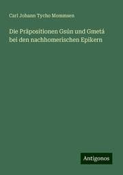 Cover von Die Präpositionen Gsún und Gmetá bei den nachhomerischen Epikern
